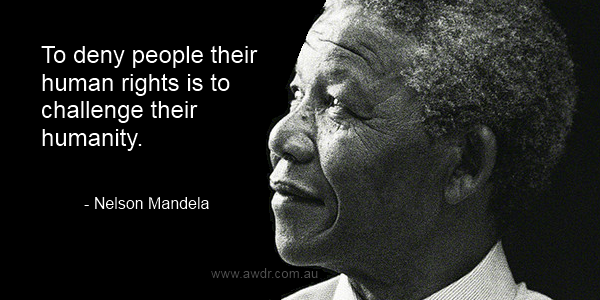 quote by nelson Mandela on human rights which applies to employees in Victoria and wider Australia